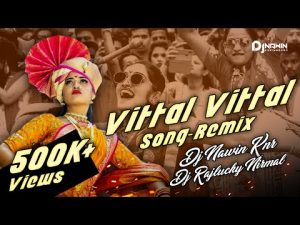Vitthal Vitthal Vitthala Hari om vitthala Dj Remix song Download Naa Songs